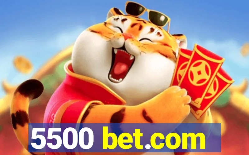 5500 bet.com